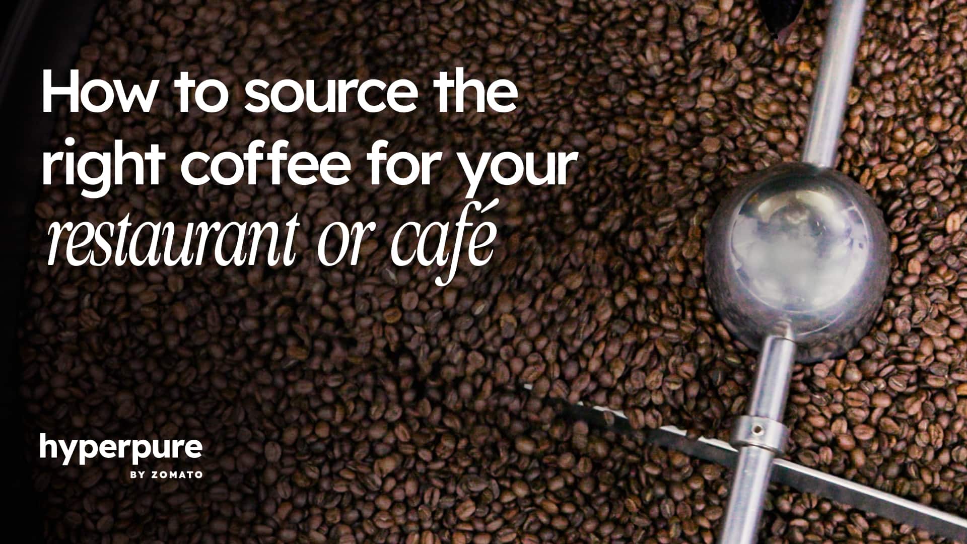 How to source the right coffee for your restaurant or café