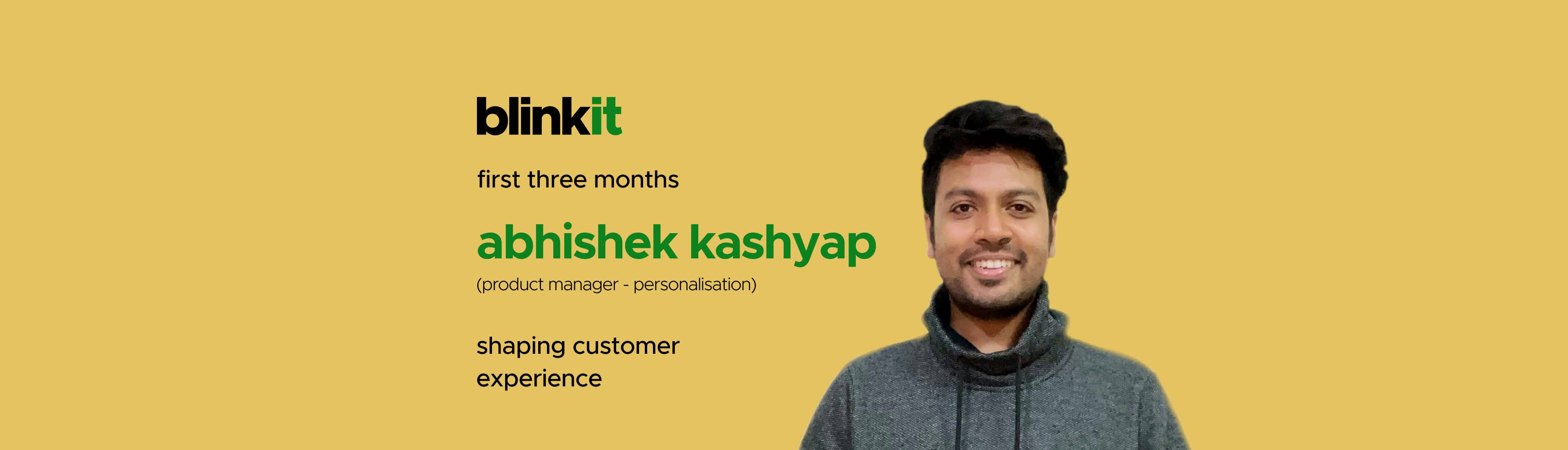 First 3 Months at Blinkit: Abhishek Kashyap