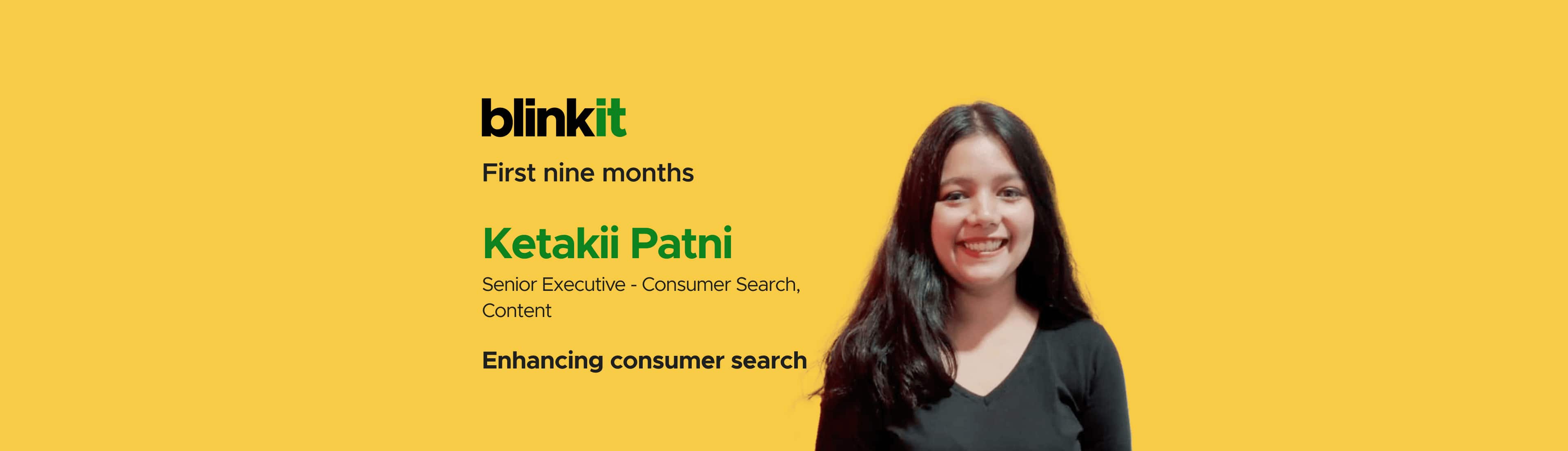 First 9 Months at Blinkit: Ketakii Patni