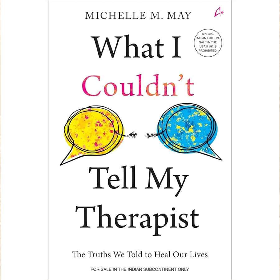 What I Couldn't Tell My Therapist: The Truths We Told To Heal Our Lives