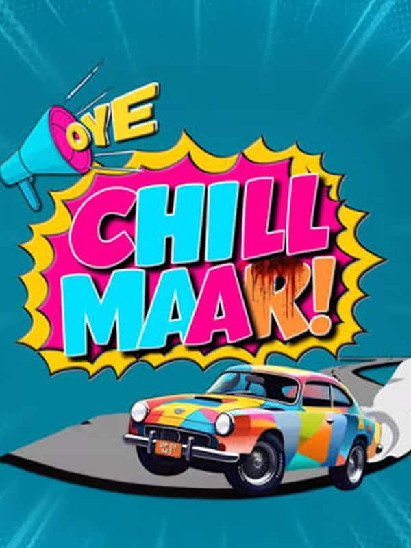 Oye Chill Maar
