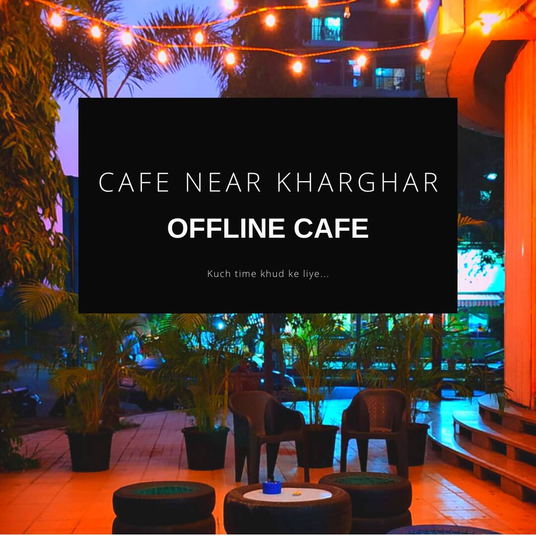 Offline Cafe, Kalamboli, Navi Mumbai Zomato