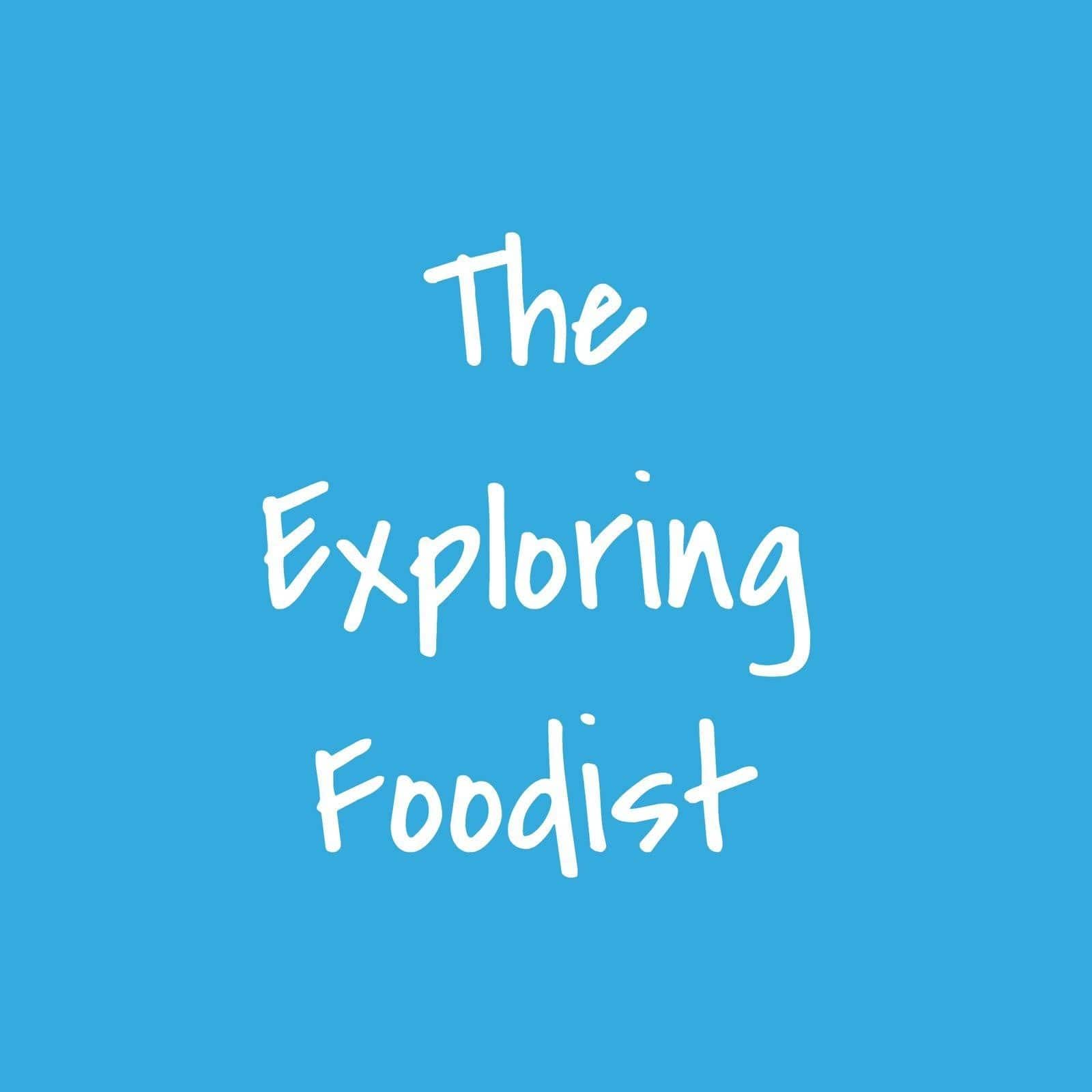 The Exploring Foodist