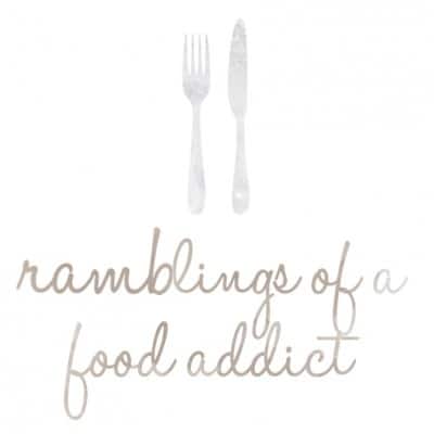 Ramblings Of A Food Addict